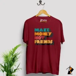 Make Money Not Friends T-Shirt in Pakistan Maroon Vestes