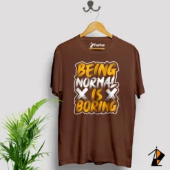 Being Normal Is Boring Tee