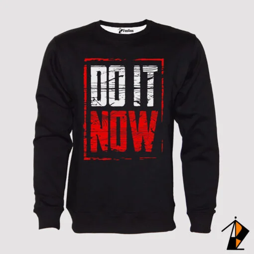 Do It Now Sweatshirt