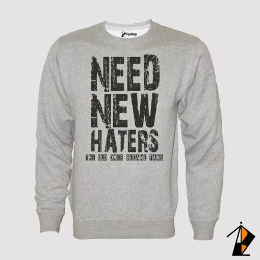 Need New Haters Sweatshirt