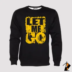 Let Me Go Sweatshirt