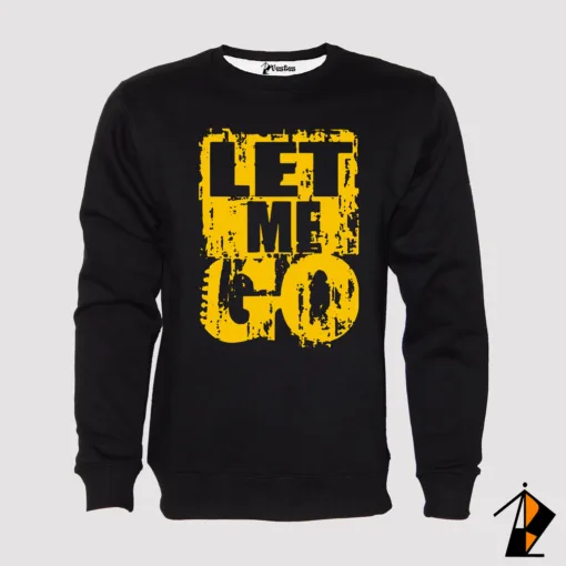 Let Me Go Sweatshirt