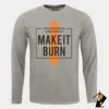Make It Burn Full Sleeve
