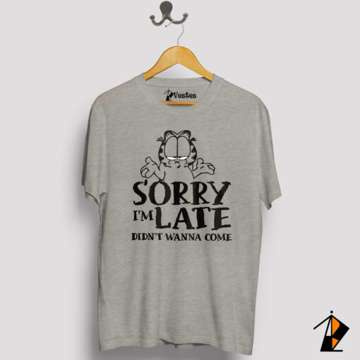 Sorry I Am Late Tee