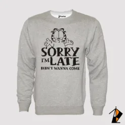 Sorry I Am Late Sweatshirt