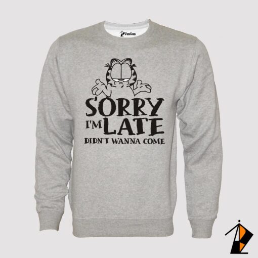 Sorry I Am Late Sweatshirt