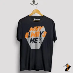 Why Always Me Tee